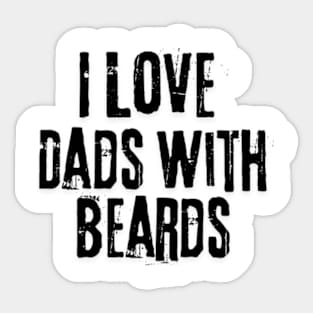 I love Dads with Beards Sticker